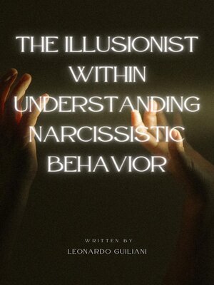 cover image of The Illusionist Within Understanding Narcissistic Behavior